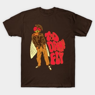 Too Damn Fly T-Shirt